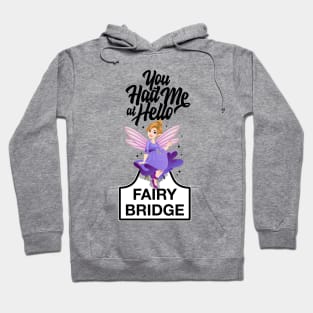 Fairy Bridge - You had me at hello Hoodie